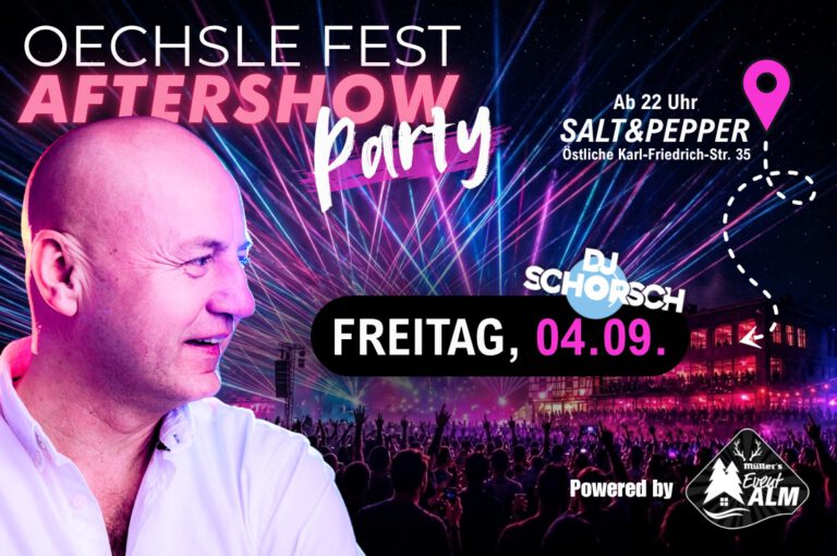 🎉 Oechslefest Aftershow Party – Freitag, 04.09. | DJ Schorsch