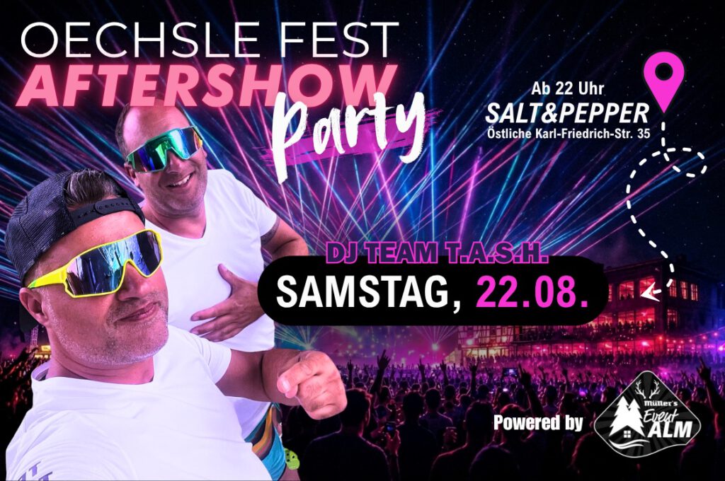 🎉 Oechslefest Aftershow Party – Samstag, 22.08. | DJ Tash